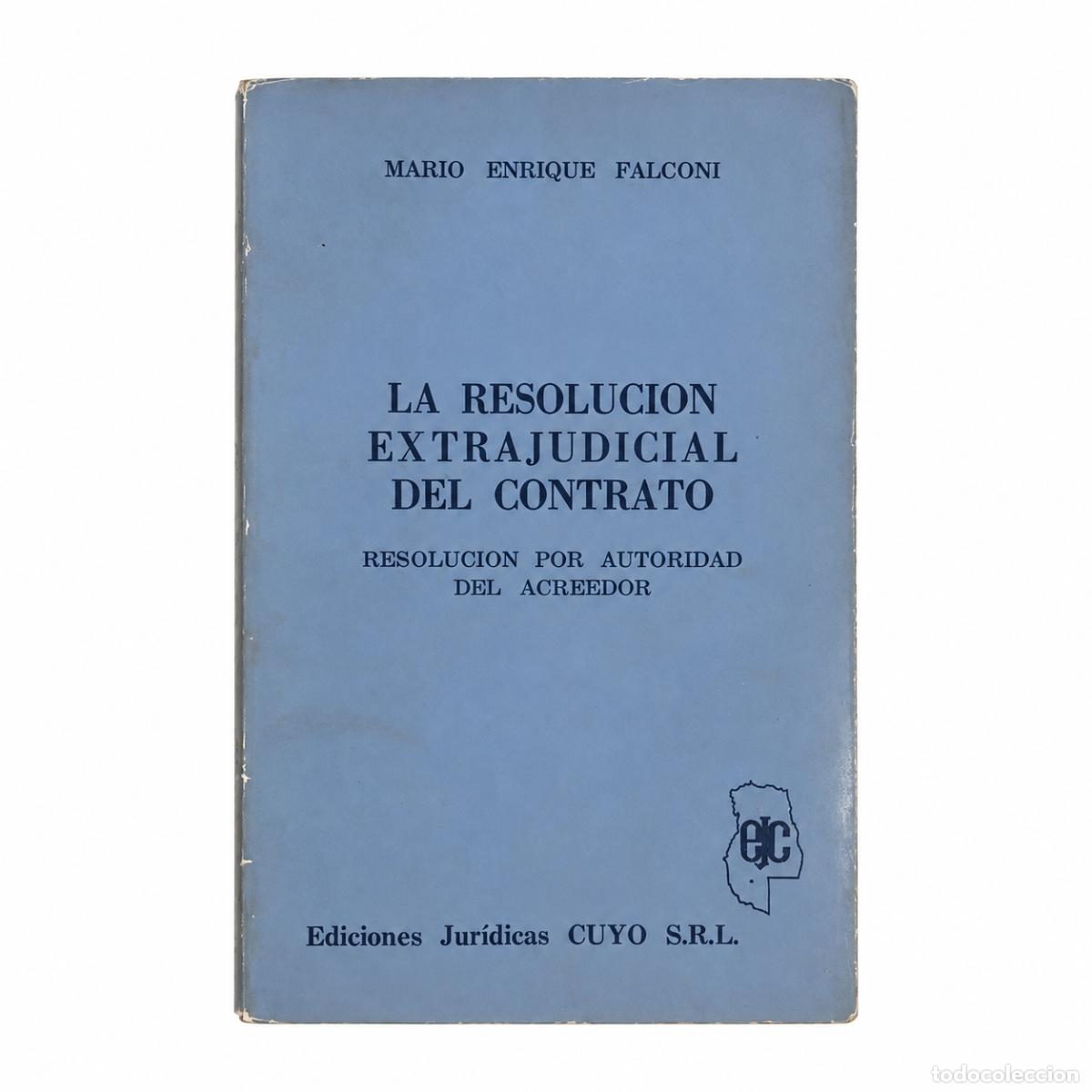 Libros de segunda mano: MARIO ENRIQUE FALCONI &ndash; LA RESOLUCI&Oacute;N EXTRAJUDICIAL DEL CONTRATO &ndash; EDICIONES JUR&Iacute;DICAS CUYO &ndash;LM