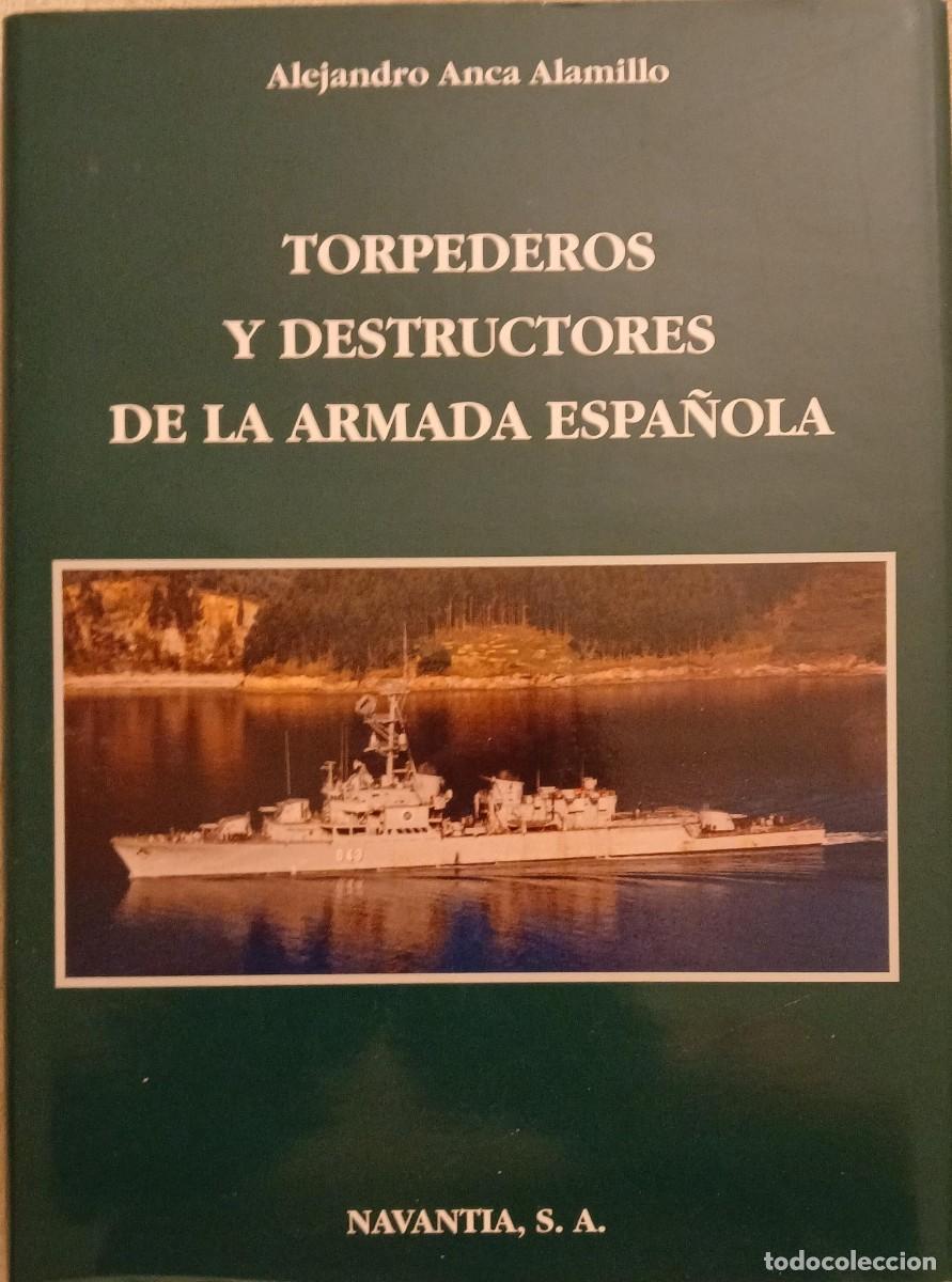 Libros de segunda mano: TORPEDEROS Y DESTRUCTORES DE LA ARMADA ESPA&Ntilde;OLA ALEJANDRO - ANCA ALAMILLO NAVANTIA