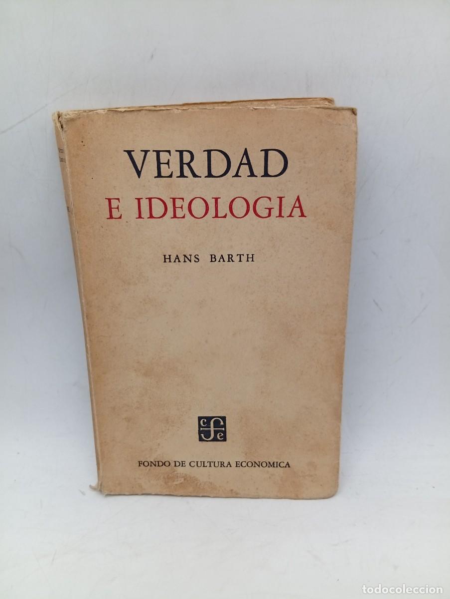 Libros de segunda mano: VERDAD E IDEOLOGIA. HANS BARTH. 1951. PAGS : 293.