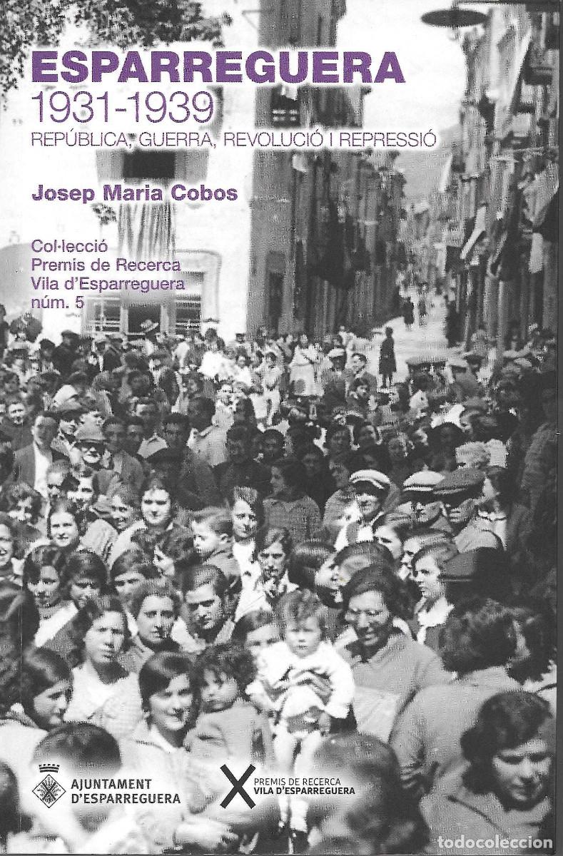 Libros de segunda mano: Esparreguera 1931-1939. Rep&uacute;blica, Guerra, Revoluci&oacute; i Repressi&oacute;