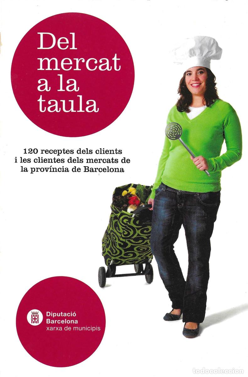 Libros de segunda mano: [Esparreguera] Del Mercat a la taula. 120 receptes dels clients i les clientes dels mercats de la pr