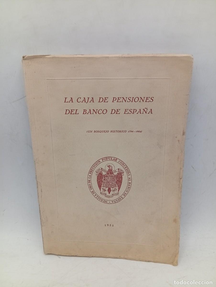Libros de segunda mano: LA CAJA DE PENSIONES DEL BANCO DE ESPA&Ntilde;A. ( UN BOSQUEJO HISTORICO 1794-1952). 1952. PAGS : 213.