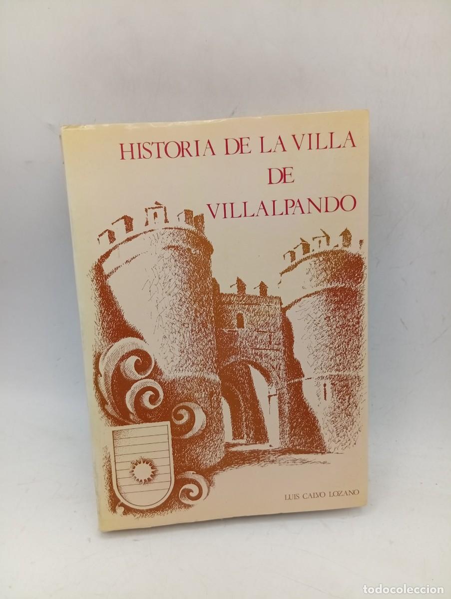 Libros de segunda mano: HISTORIA DE LA VILLA DE VILLALPANDO. LUIS CALVO LOZANO. 1981. PAGS: 406.