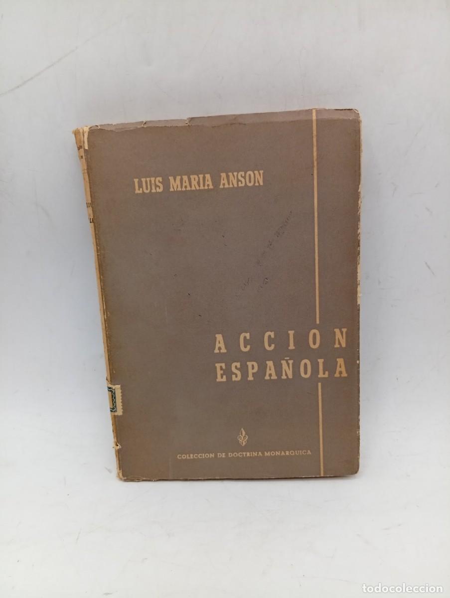 Libros de segunda mano: ACCION ESPA&Ntilde;OLA. LUIS MARIA ANSON. EDITORIAL CIRCULO. 1&ordf; EDICION. 1960. PAGS : 248.