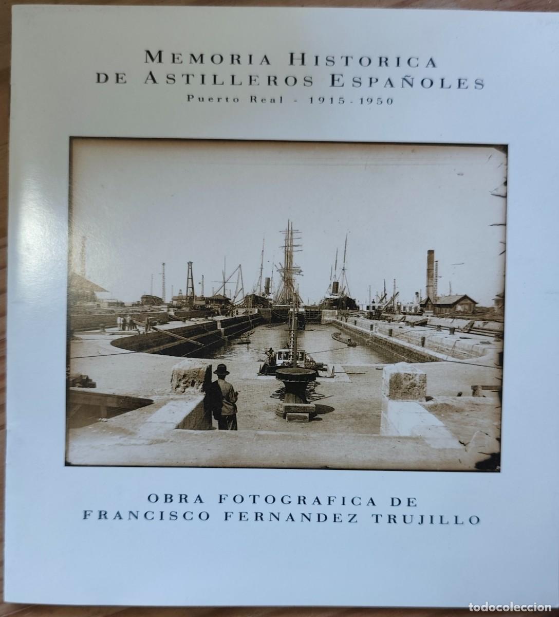 Libros de segunda mano: MEMORIA HIST&Oacute;RICA DE ASTILLEROS ESPA&Ntilde;OLES - PUERTO REAL 1915 &ndash; 1950 - 16 PG - 1990 - FOTOS ADIC.