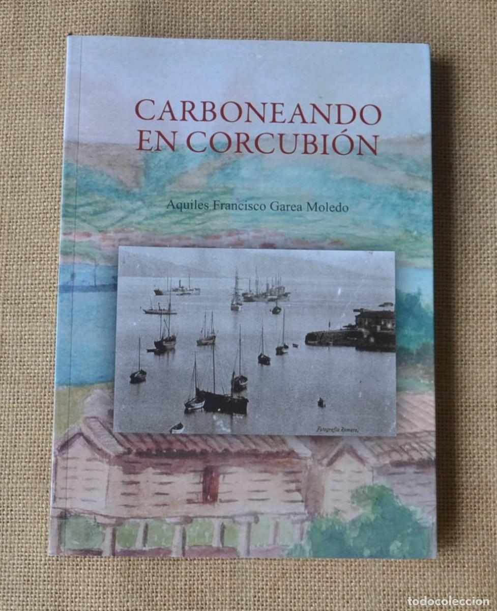Libros de segunda mano: CARBONEANDO en CORCUBI&Oacute;N Aquiles Francisco Garea Moledo 2021 Costa da Morte
