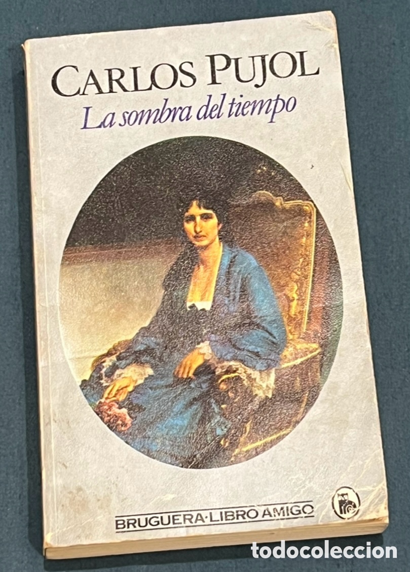 Libros de segunda mano: Libro. Carlos Pujol. &ldquo;La sombra del tiempo&rdquo;. Ed. Bruguera. 1984.