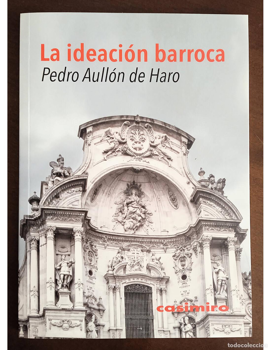 Livres d'occasion: LA IDEACI&Oacute;N BARROCA. AULL&Oacute;N DE HARO, Pedro. Editorial Casimiro. 2015.
