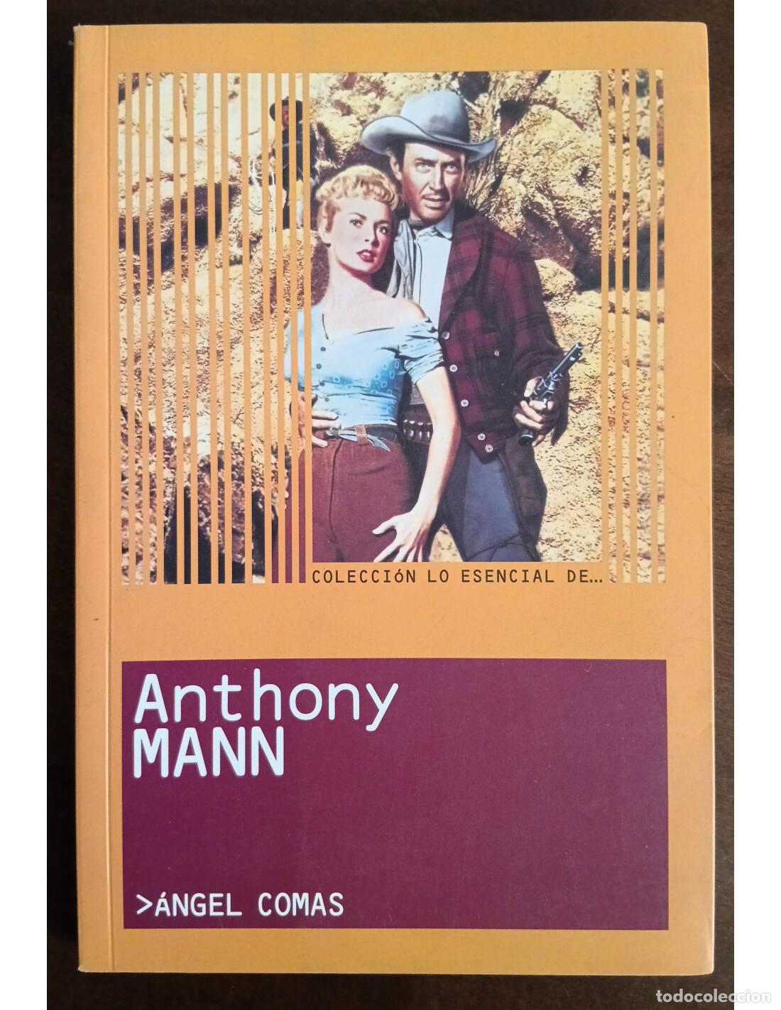 Second hand books: ANTHONY MANN: COLECCI&Oacute;N LO ESENCIAL DE.... COMAS, &Aacute;ngel. T&B Editores. 2004.