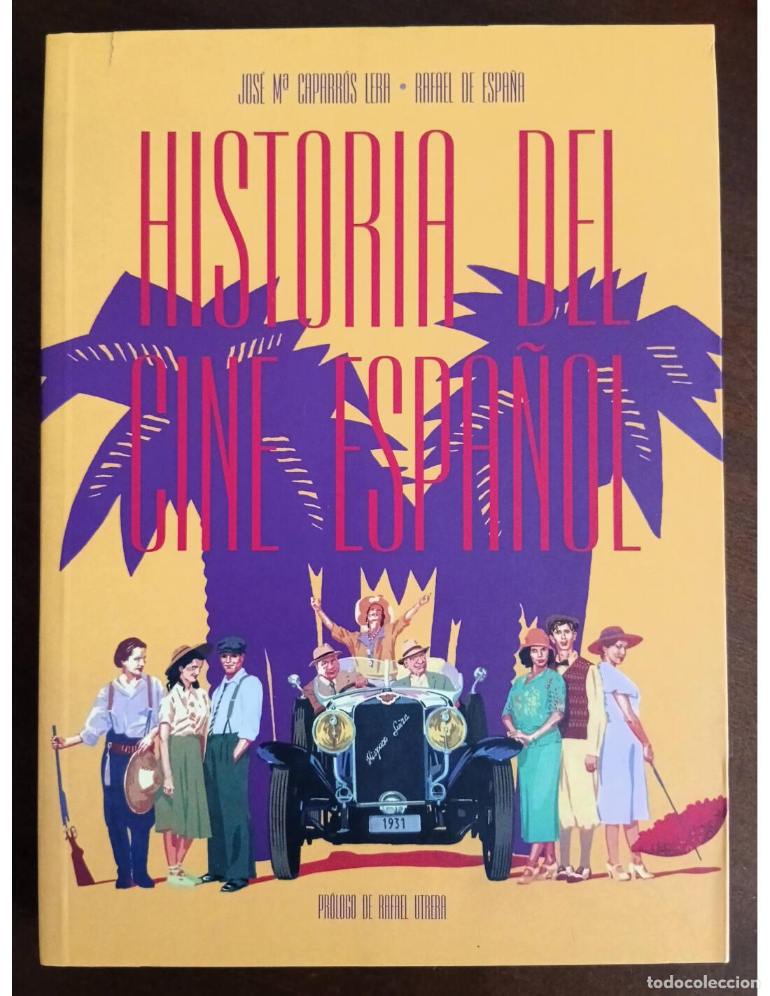Second hand books: HISTORIA DEL CINE ESPA&Ntilde;OL. CAPARR&Oacute;S LERA, Jos&eacute; M&ordf; y ESPA&Ntilde;A, Rafael de. T&B Editores. 2018.