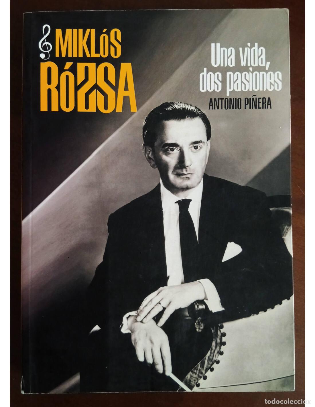 Second hand books: MIKL&Oacute;S R&Oacute;ZSA: UNA VIDA, DOS PASIONES. PI&Ntilde;ERA, Antonio. T&B Editores. 2015.