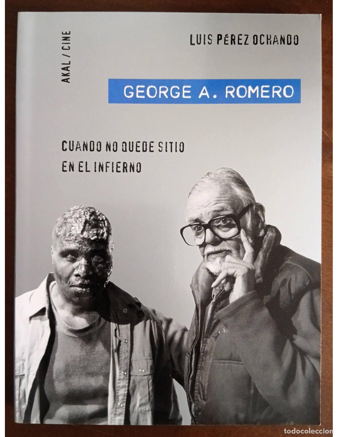 Second hand books: GEORGE A. ROMERO: CUANDO NO QUEDE SITIO EN EL INFIERNO. P&Eacute;REZ OCHANDO, Luis. Ediciones Akal. 2013.