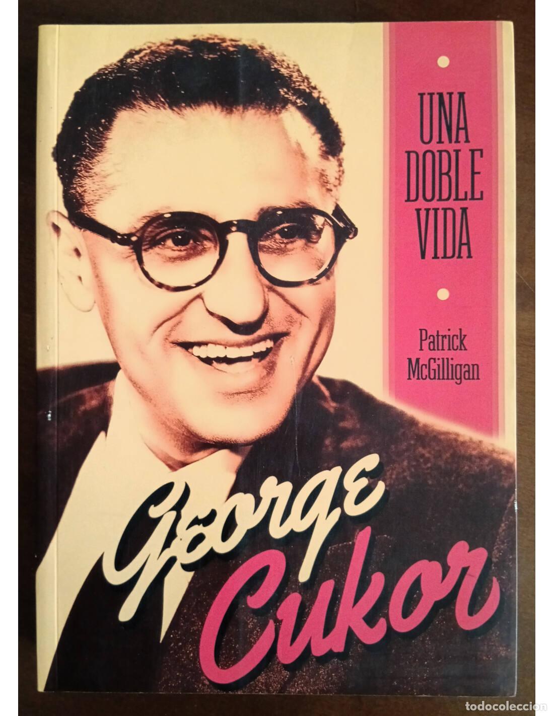 Libri di seconda mano: GEORGE CUKOR: UNA DOBLE VIDA. MCGILLIGAN, Patrick. T&B Editores. 2001.