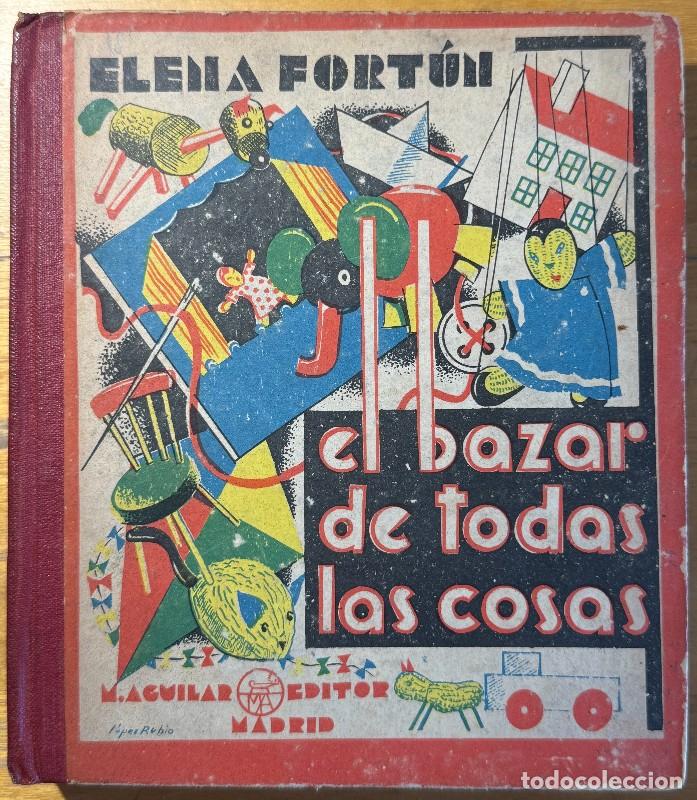 Libros de segunda mano: El bazar de todas las cosas - Elena Fort&uacute;n - M. Aguilar - 1942, 1&ordf; edici&oacute;n. - Ilust. L&oacute;pez Rubio