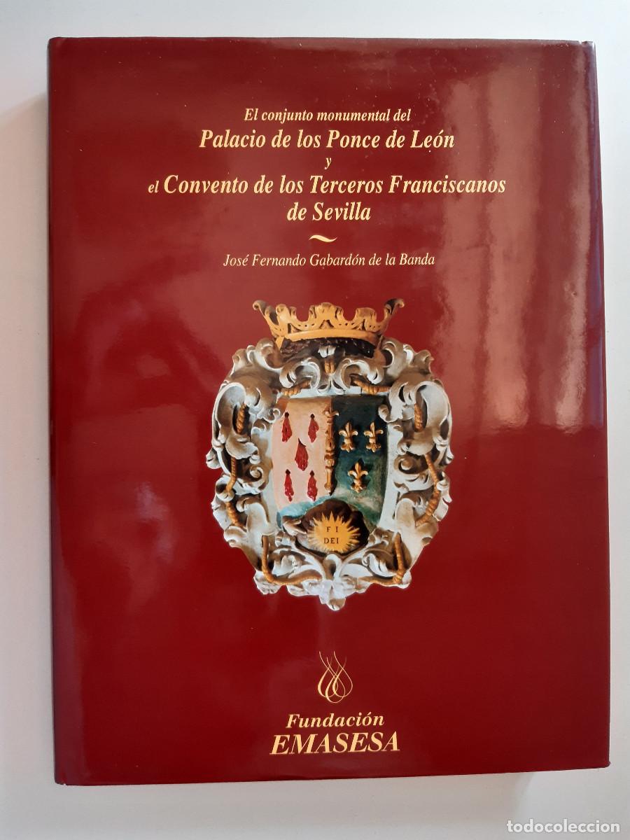 Libros de segunda mano: PALACIO DE LOS PONCE DE LEON Y EL CONVENTO DE LOS TERCEROS FRANCISCANOS DE SEVILLA Jose Fernando