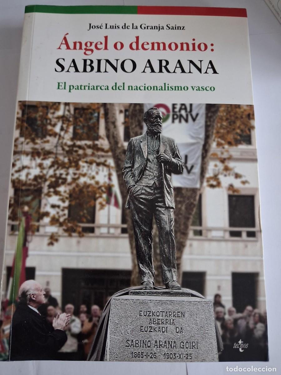 Libros de segunda mano: &Aacute;ngel o demonio : Sabino Arana : El patriarca del nacionalismo vasco JOSE LUIS DE LA GRANJA SAINZ