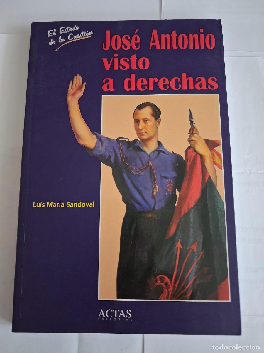 Libros de segunda mano: Jos&eacute; Antonio visto a derechas , Luis M&ordf; Sandoval (ACTAS, 1998)