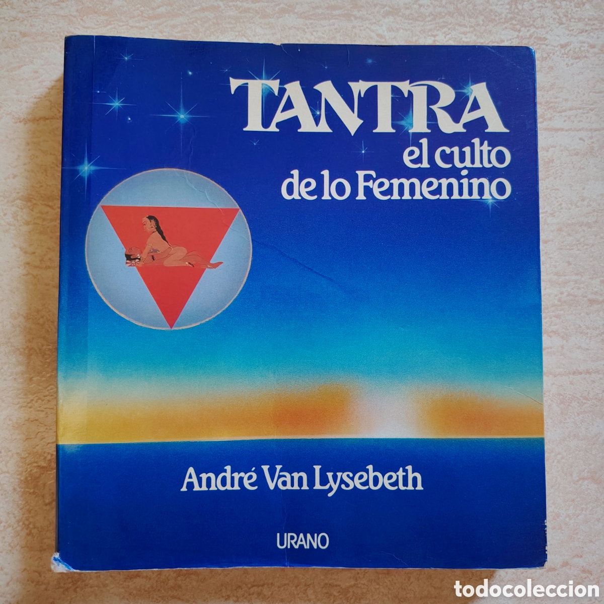 Libros de segunda mano: Tantra el culto de lo femenino Andr&eacute; van Lysebeth - Urano 1990 - BUEN ESTADO DIFICIL