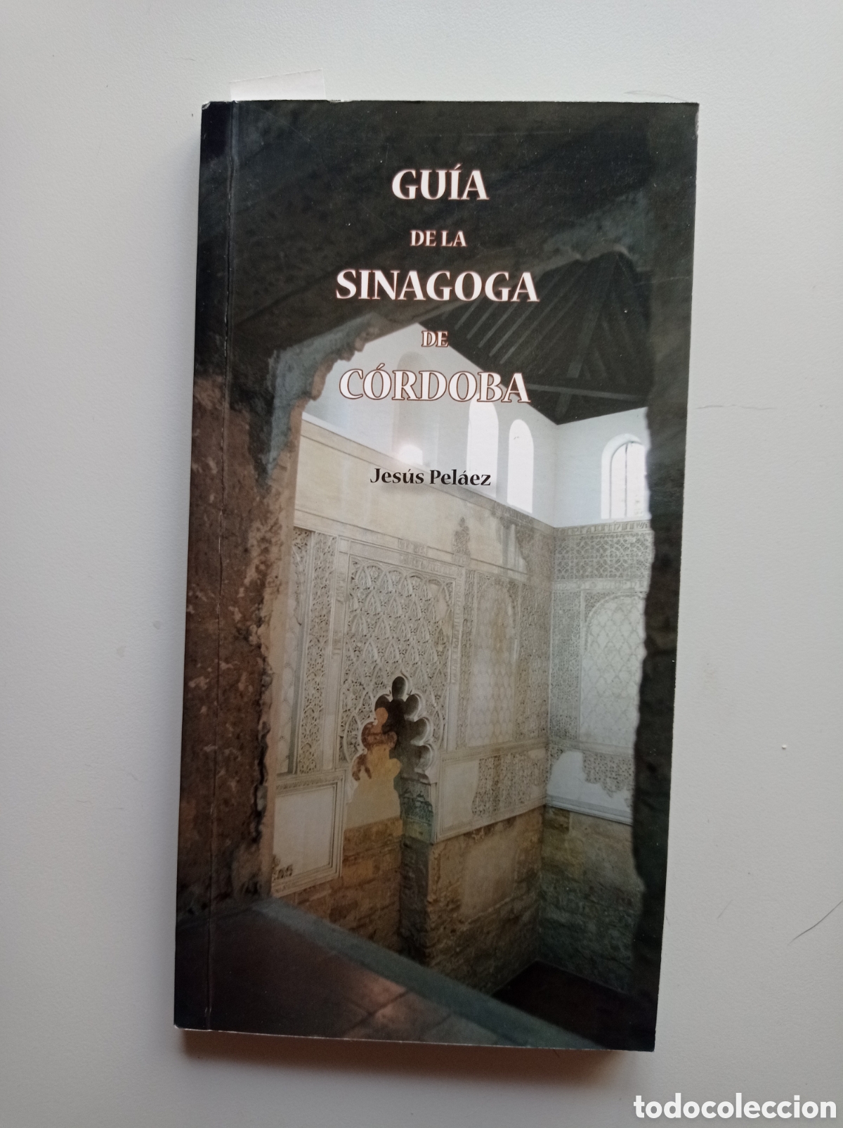 Libros de segunda mano: GU&Iacute;A DE LA SINAGOGA DE C&Oacute;RDOBA. JES&Uacute;S PEL&Aacute;EZ DEL ROSAL. JUDA&Iacute;SMO. ARTE. HISTORIA MEDIEVAL.