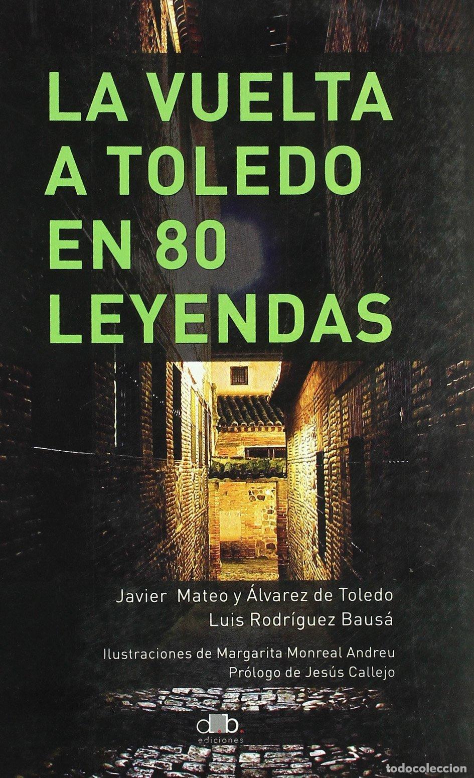 Libros de segunda mano: La Vuelta a Toledo en 80 Leyendas - Luis Rodriguez Bausa - David Bl&aacute;zquez Comunicaci&oacute;n