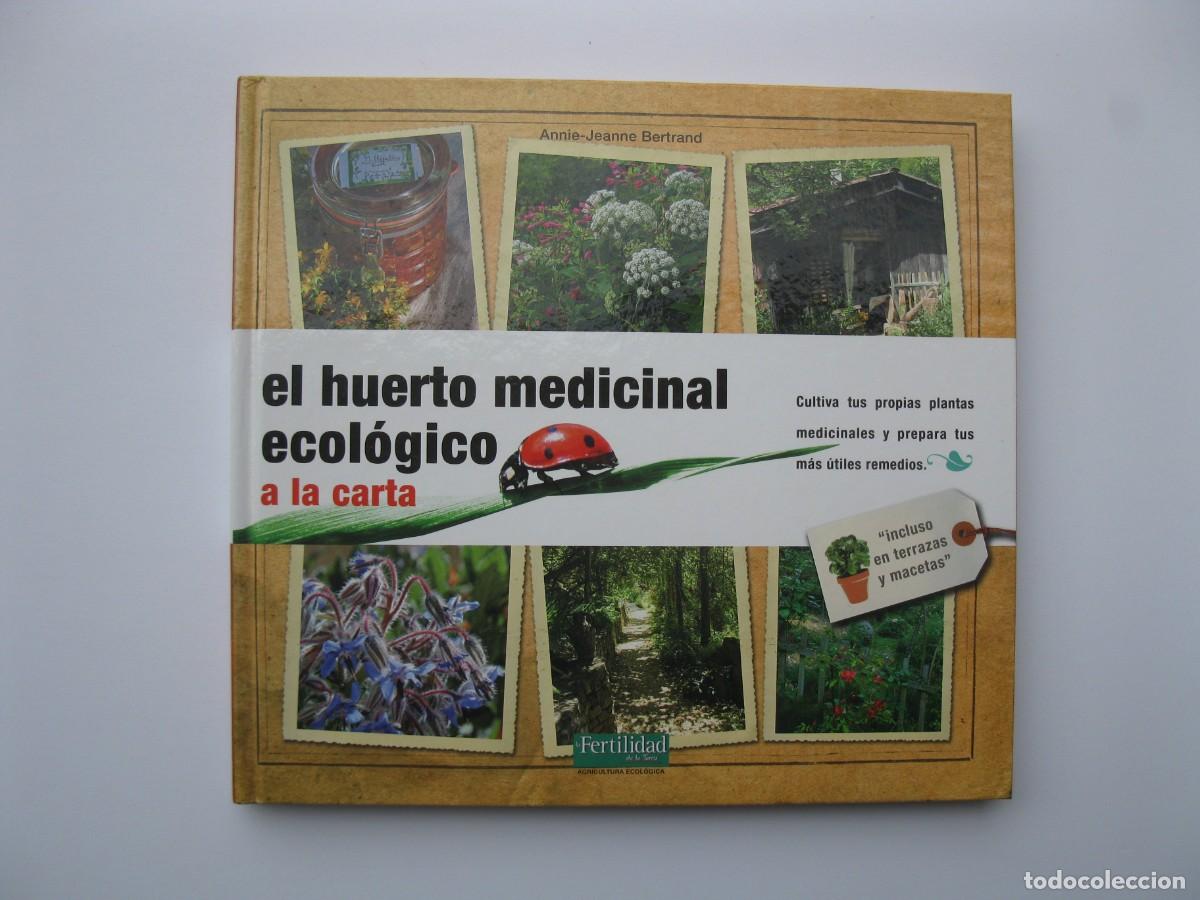 Libros de segunda mano: EL HUERTO MEDICINAL ECOL&Oacute;GICO A LA CARTA - ANNIE-JEANNE BERTRAND - LA FERTILIDAD - A&Ntilde;O 2011.