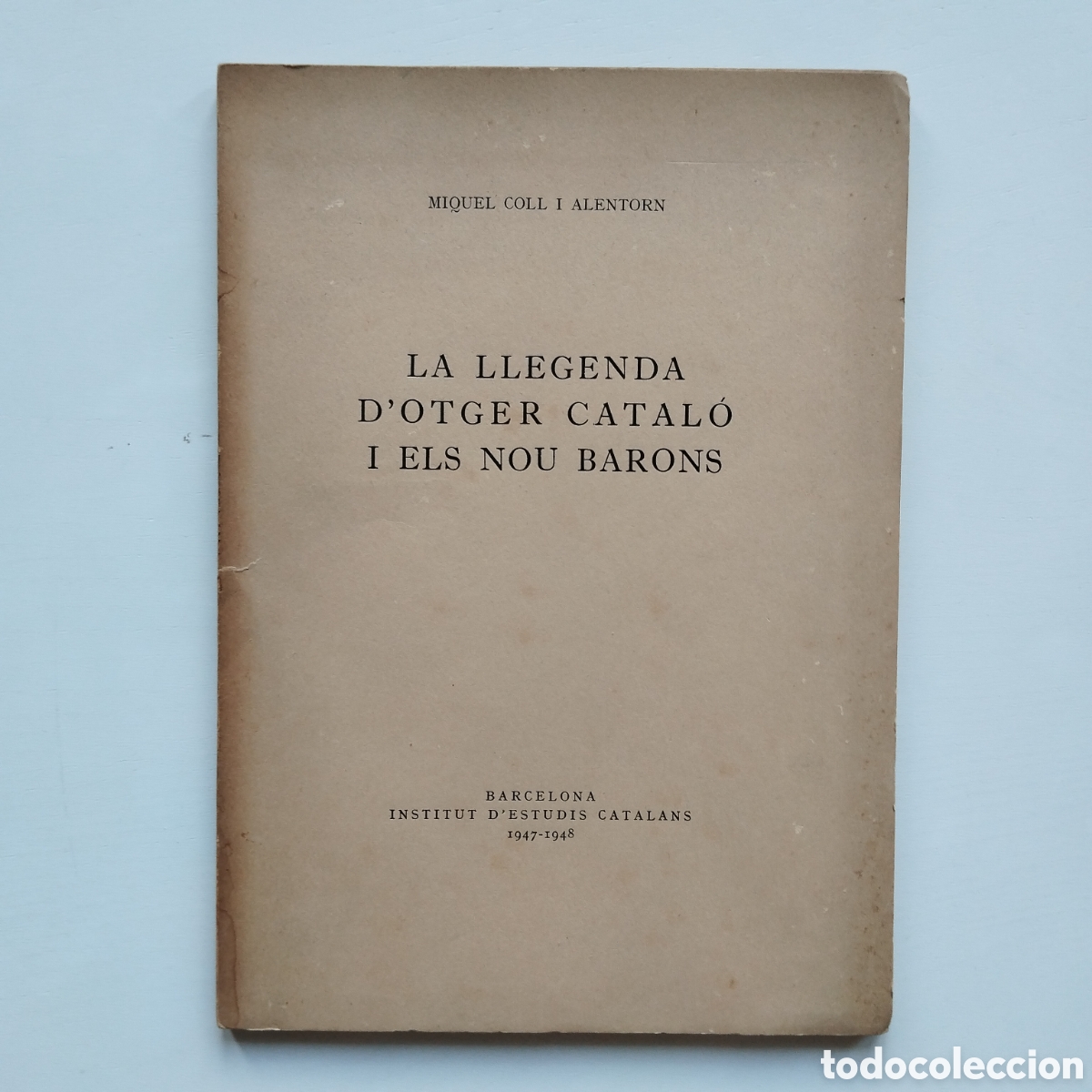 Libros de segunda mano: LA LLEGENDA D'OTGER CATALO I ELS NOU BARONS MIQUEL COLL I ALENTORN INSTITUT D'ESTUDIS CATALANS 1947