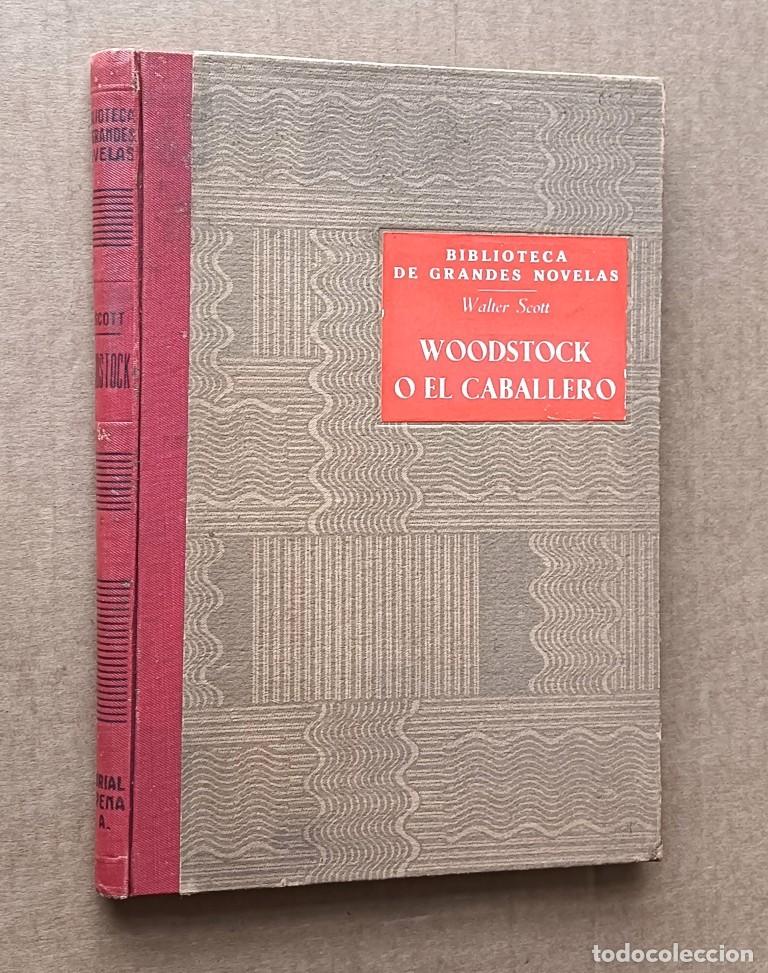 Libros de segunda mano: WOODSTOCK O EL CABALLERO - Walter Scott - Historia a&ntilde;o 1651 - Ed. Ram&oacute;n sopena 1947