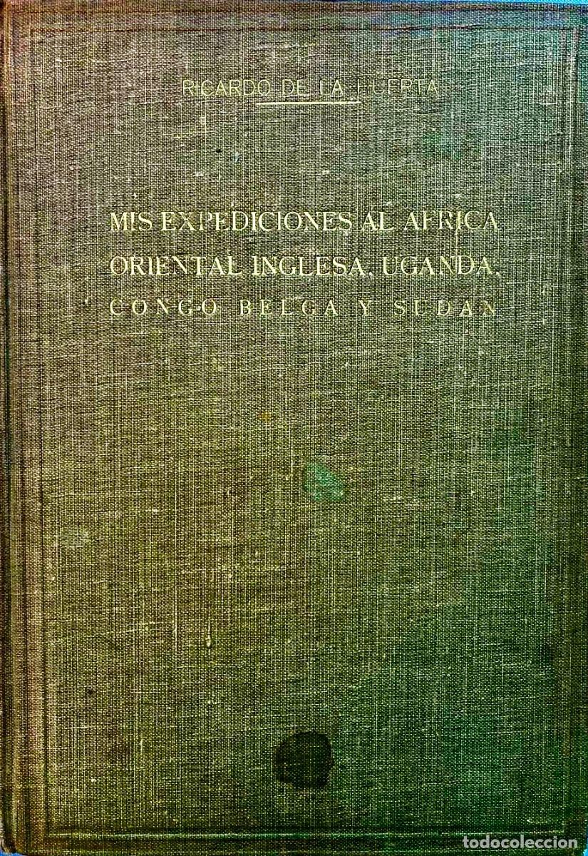 Libros de segunda mano: MIS EXPEDICIONES AL AFRICA ORIENTAL INGLESA, UGANDA CONGO BELGA Y SUDAN CON EL MARQUES DE LA SCALA,
