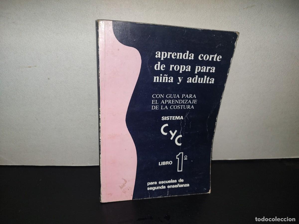 Libros de segunda mano: 220- Aprenda Corte De Ropa Para Ni&ntilde;a Y Adulto. Sistema CYC. Libro 1