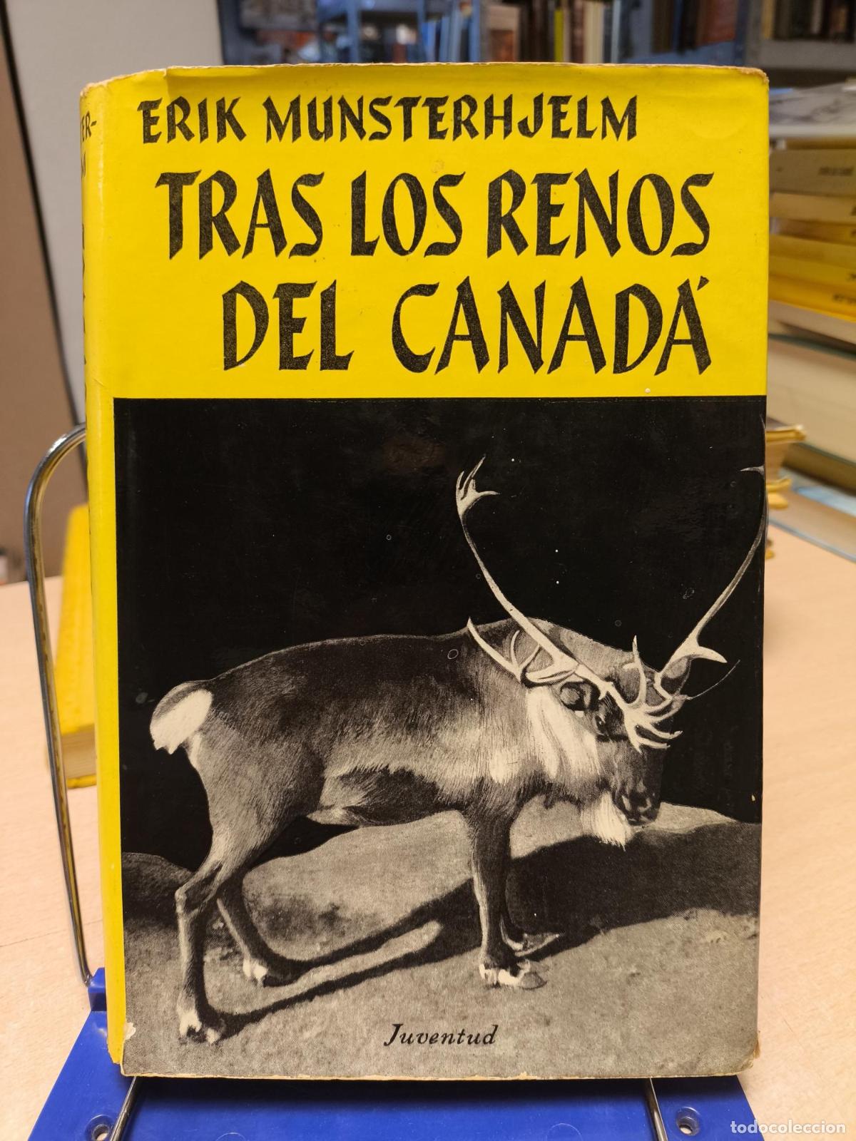 Libros de segunda mano: TRAS LOS RENOS DEL CANADA - ERIK MUNSTERHJELM - ED. JUVENTUD 1963 - ERIK MUNSTERHJELM