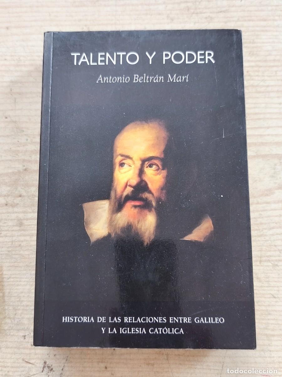 Libros de segunda mano: Talento y poder - Historia de las relaciones entre Galileo y la Iglesia Cat&oacute;lica - Antonio Beltr&aacute;n M