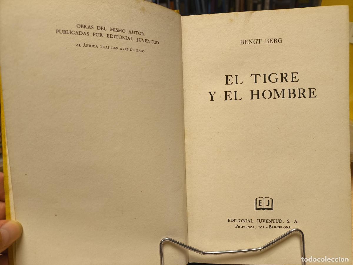 Libros de segunda mano: EL TIGRE Y EL HOMBRE - BENGT BERG - ED. JUVENTUD 1954 PRIMERA ED. - BENGT BERG
