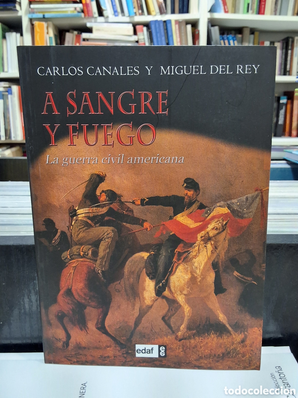 Libros de segunda mano: A SANGRE Y FUEGO. LA GUERRA CIVIL AMERICANA - C. CANALES - ENV&Iacute;O DESDE 1,50 &euro;