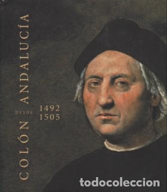Libros de segunda mano: COLON DESDE ANDALUCIA 1492 - 1505 (CATALOGO EXPOSICION) - A-H-2153
