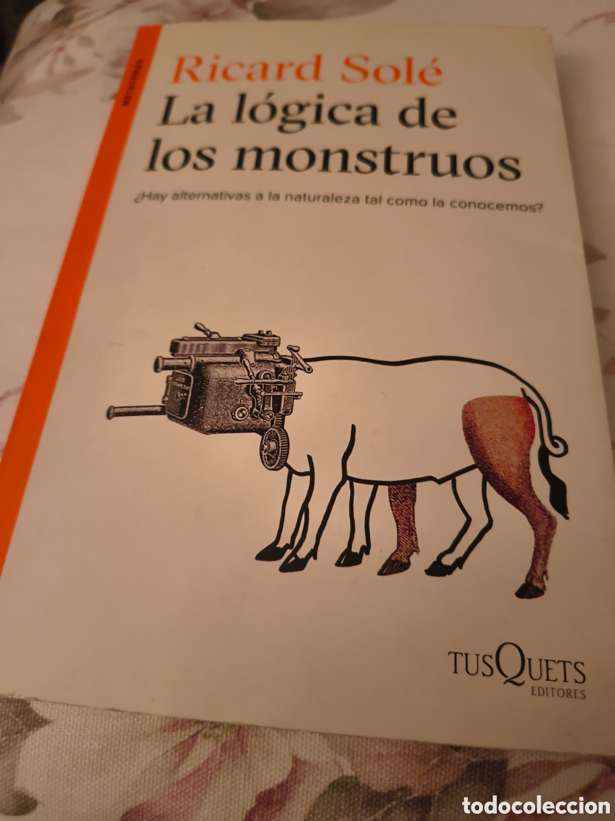 Libros de segunda mano: LA LOGICA DE LOS MONSTRUOS DE RICARD SOLE (TUSQUETS)