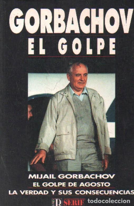 Libros de segunda mano: GORBACHOV. EL GOLPE DE AGOSTO. LA VERDAD Y SUS CONSECUENCIAS. GORBACHOV, MIJAIL. A-GOLPE-105