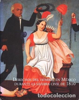 Libros de segunda mano: DERECHOS DEL HOMBRE EN MEXICO DURANTE LA GUERRA CIVIL DE 1810 - A-AM-1039