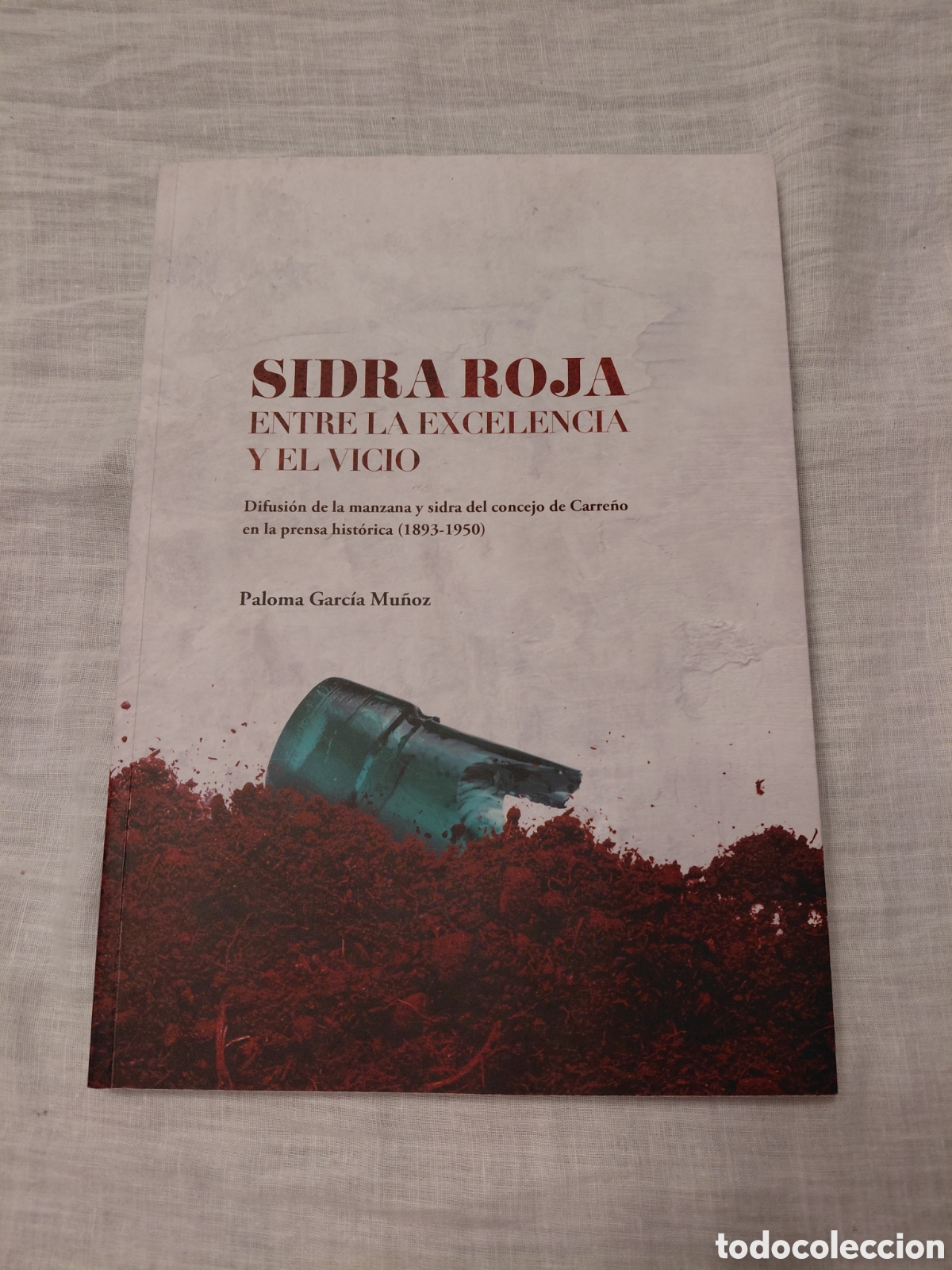 Libros de segunda mano: SIDRA ROJA ENTRE LA EXCELENCIA Y EL VICIO.DIFUSION DE LA MANZANA Y SIDRA EN CARRE&Ntilde;O ASTURIAS