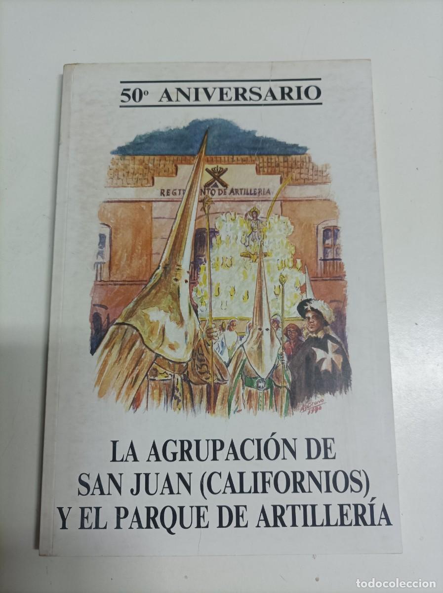 Libros de segunda mano: 50&ordm; aniversario de la Agrupaci&oacute;n de San Juan (Californios) y el Parque de Artiller&iacute;a. Murcia, 1990