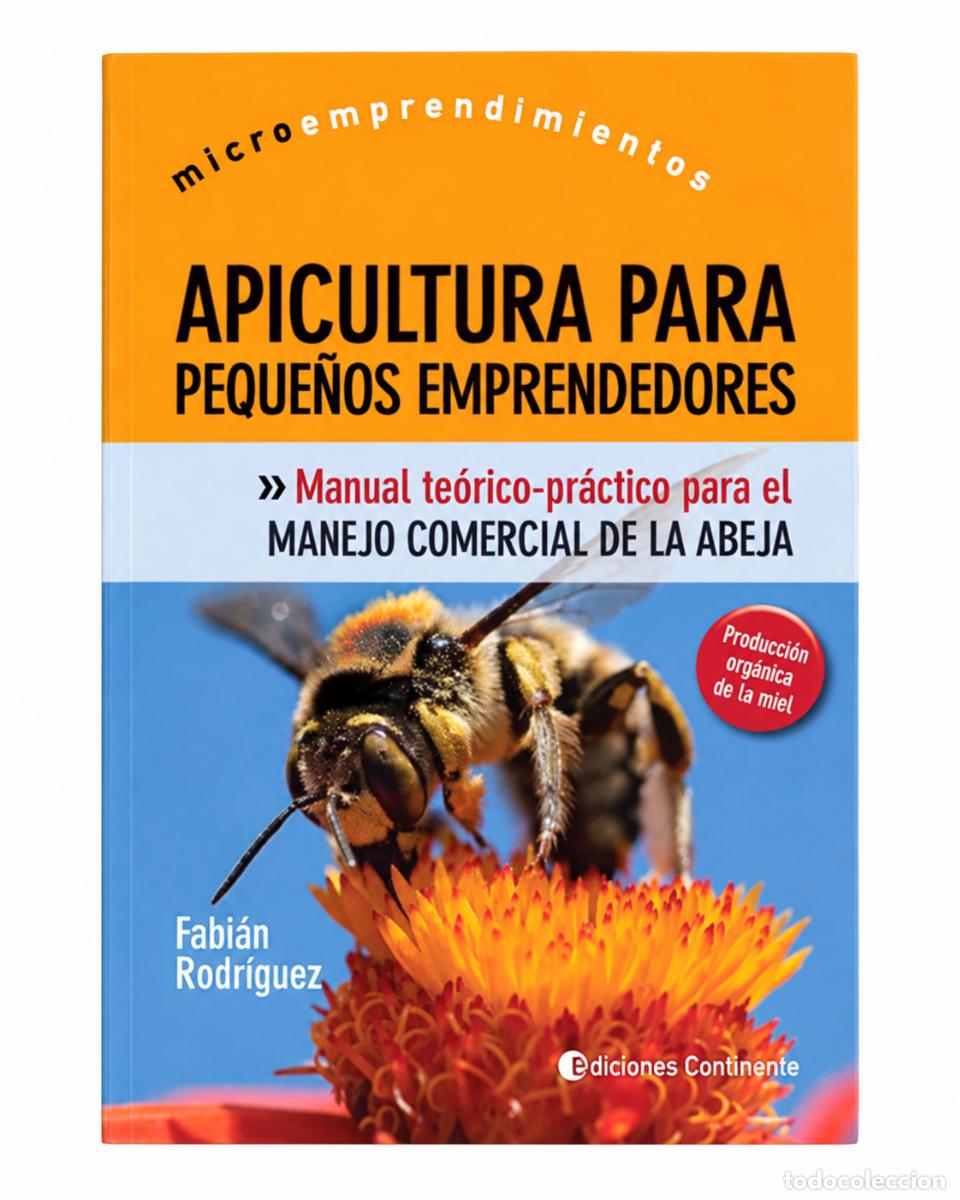 Libros de segunda mano: FABI&Aacute;N RODR&Iacute;GUEZ &ndash; APICULTURA PARA PEQUE&Ntilde;OS EMPRENDEDORES &ndash; EDICIONES CONTINENTE &ndash; s/f &ndash; LM