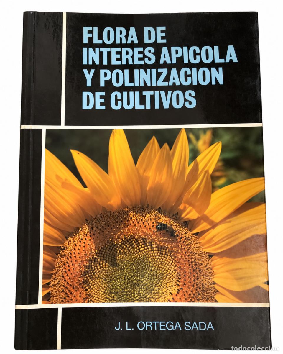 Libros de segunda mano: J. L. ORTEGA SADA &ndash; FLORA DE INTER&Eacute;S AP&Iacute;COLA Y POLINIZACI&Oacute;N DE CULTIVOS &ndash; s/e &ndash; s/f &ndash; LM
