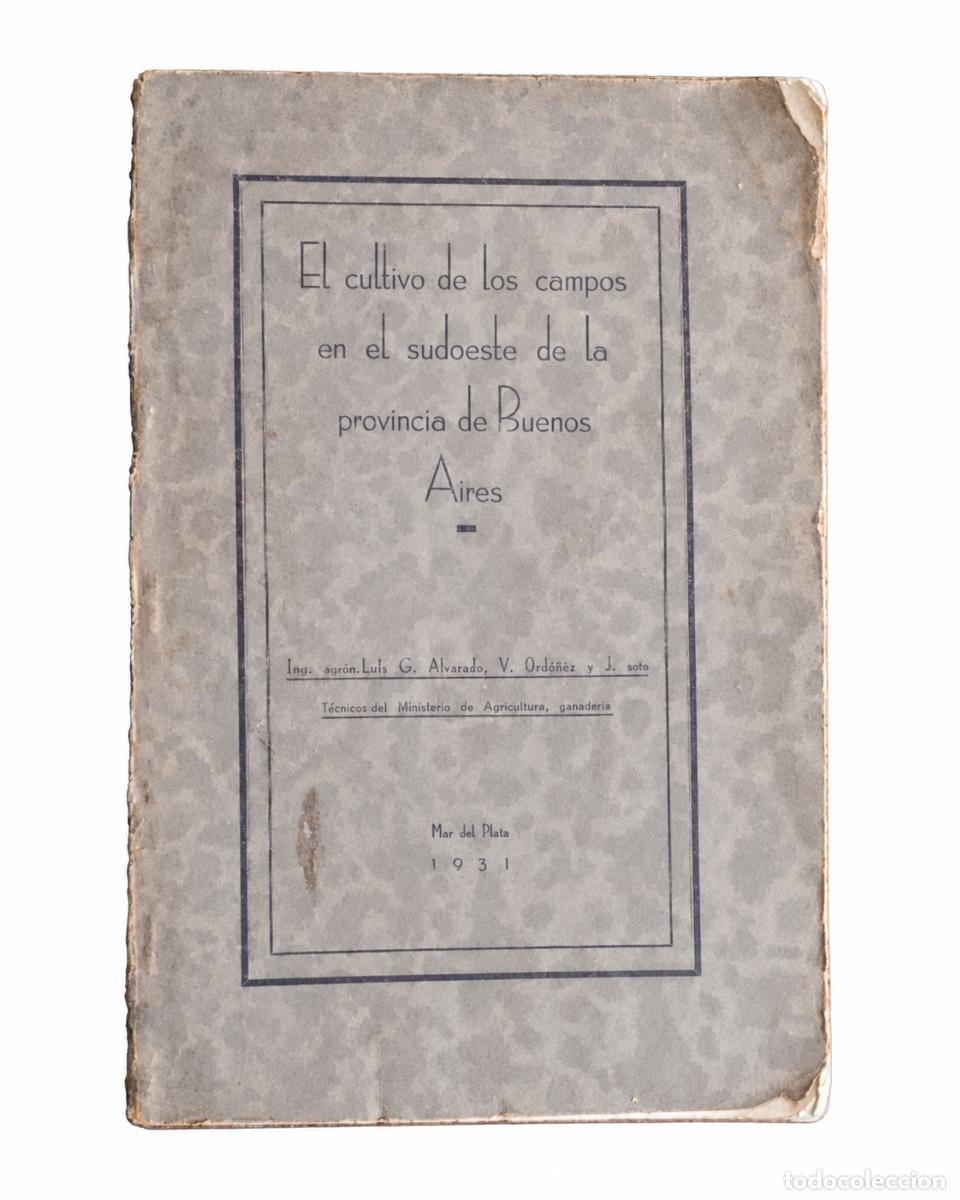 Libros de segunda mano: J. SOTO &ndash; EL CULTIVO DE LOS CAMPOS EN EL SUDOESTE DE LA PROVINCIA DE BUENOS AIRES &ndash; LM