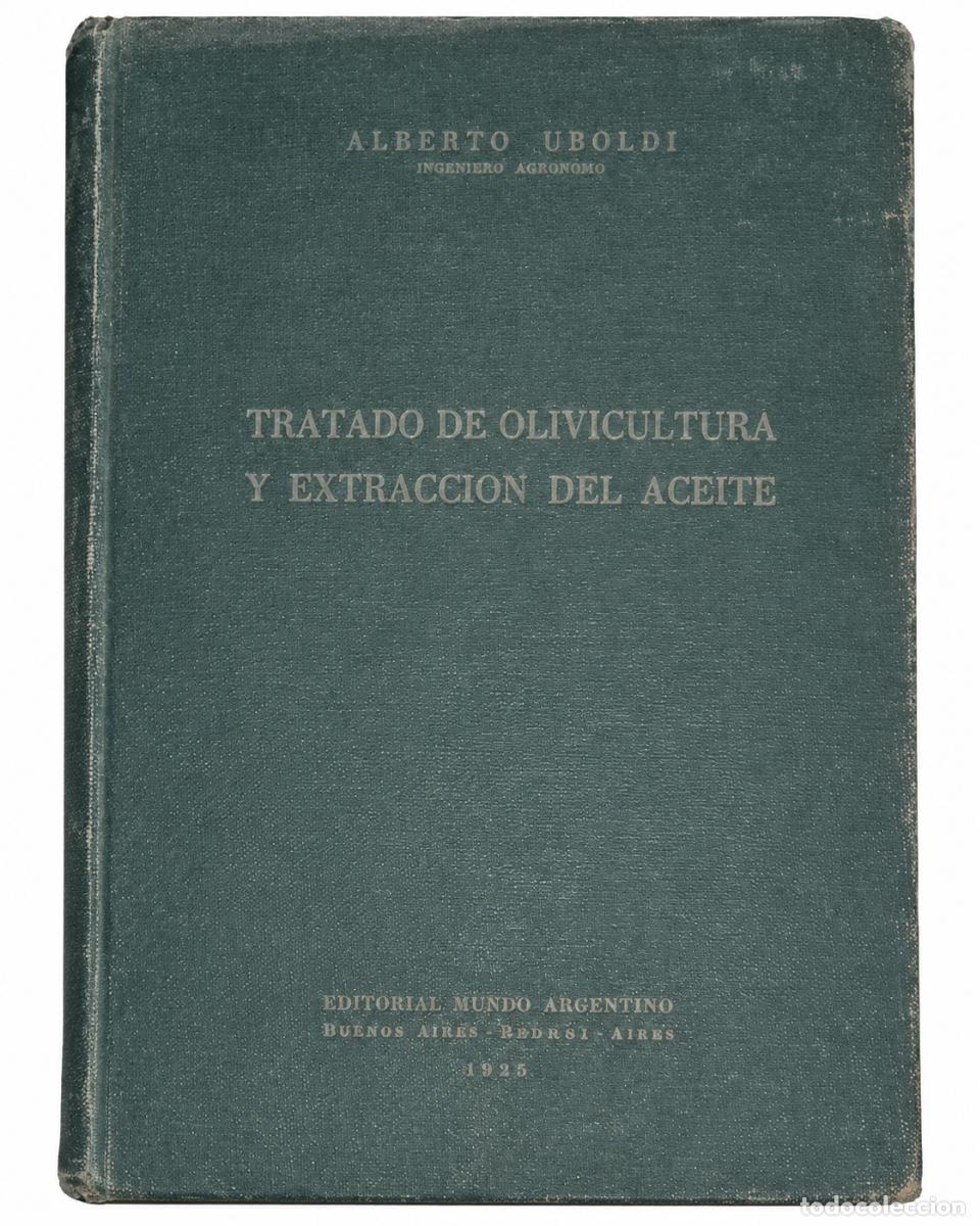 Libros de segunda mano: ALBERTO UBOLDI &ndash; TRATADO DE OLIVICULTURA Y EXTRACCI&Oacute;N DEL ACEITE &ndash; EDITORIAL MUNDO ARGENTINO &ndash; 1925