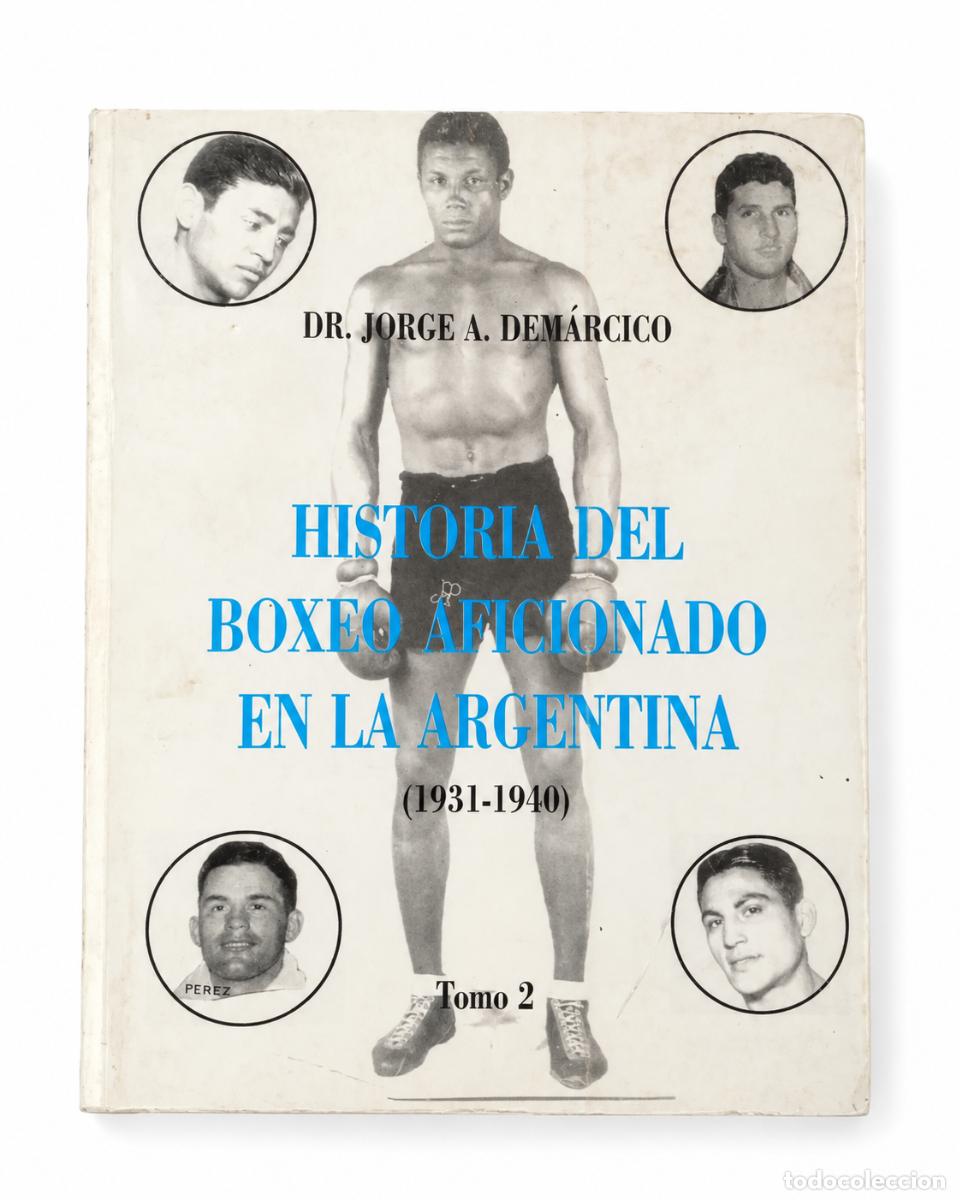 Libros de segunda mano: JORGE A. DEM&Aacute;RCICO &ndash; HISTORIA DEL BOXEO AFICIONADO EN LA ARGENTINA (1931-1940). TOMO 2 &ndash; LM