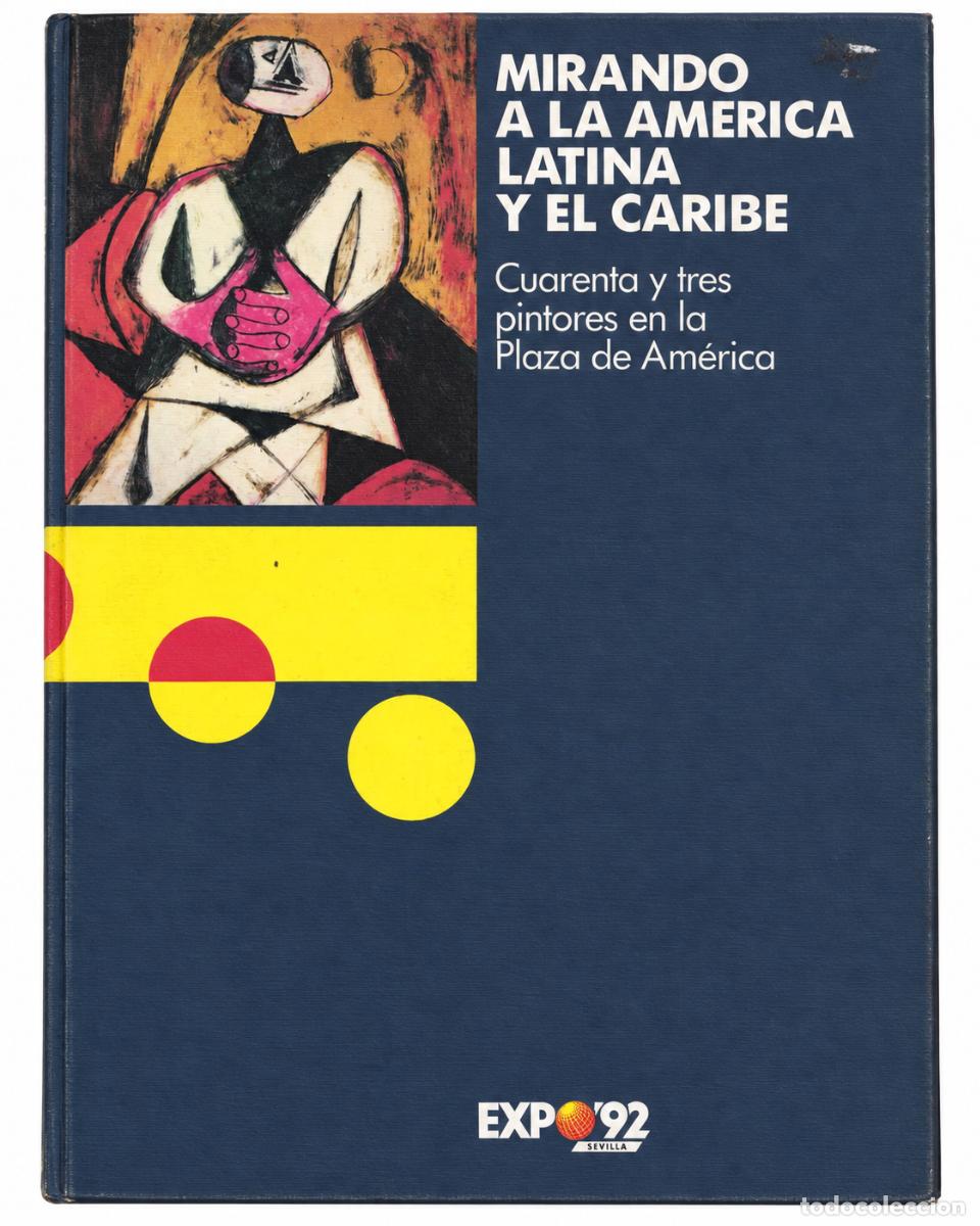 Libros de segunda mano: MIRANDO A LA AM&Eacute;RICA LATINA Y EL CARIBE. CUARENTA Y TRES PINTORES EN LA PLAZA DE AM&Eacute;RICA &ndash; LM
