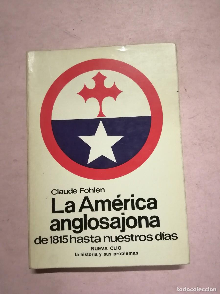 Libros de segunda mano: LA AMERICA ANGLOSAJONA. DE 1815 A NUESTROS DIAS (CLAUDE FOHLEN)