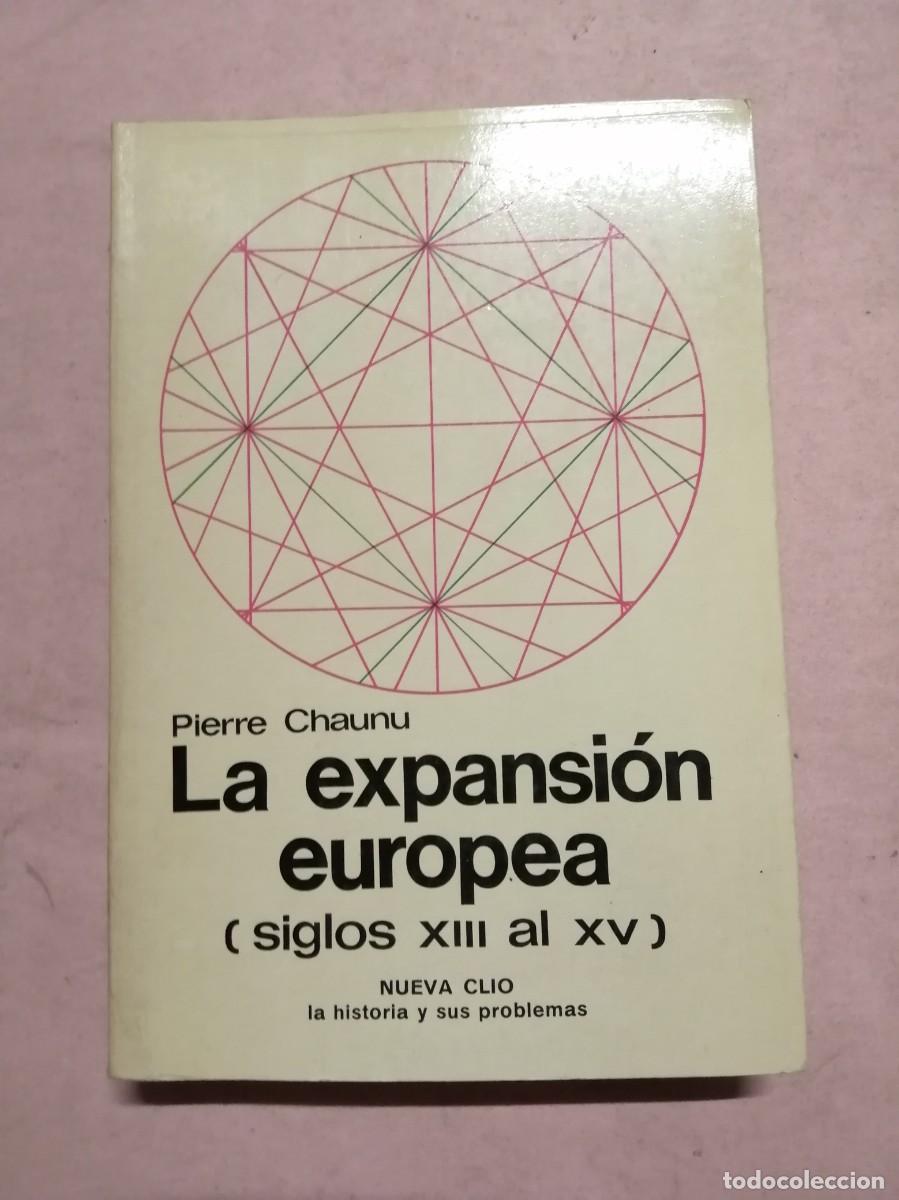 Libros de segunda mano: LA EXPANSION EUROPEA SIGLOS XIII AL XV (PIERRE CHAUNU)