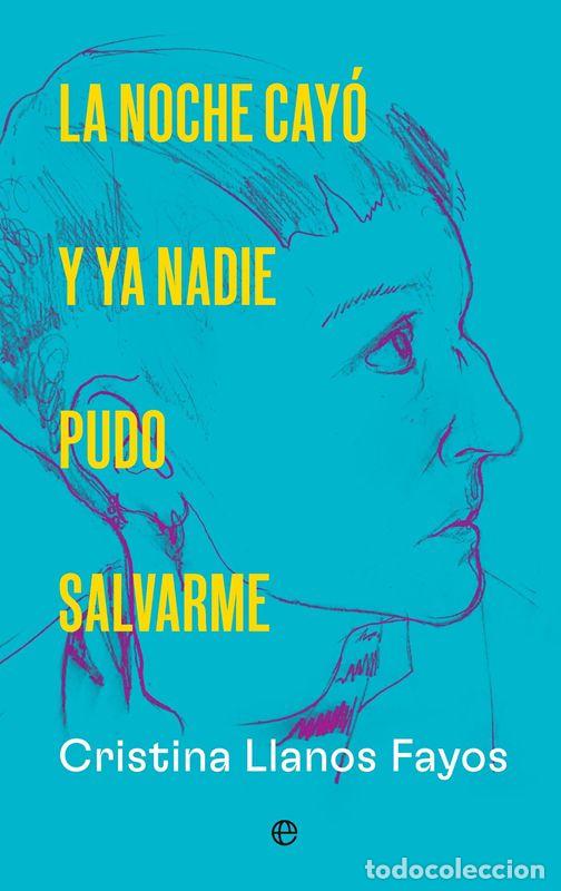 Second hand books: La noche cay&oacute; y ya nadie pudo salvarme. - Llanos, Cristina.