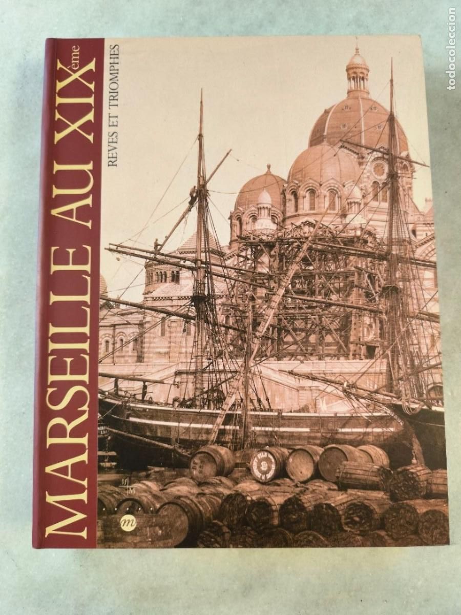 Libros de segunda mano: MARSEILLE AU XIX REVES ET TRIOMPHES 1991