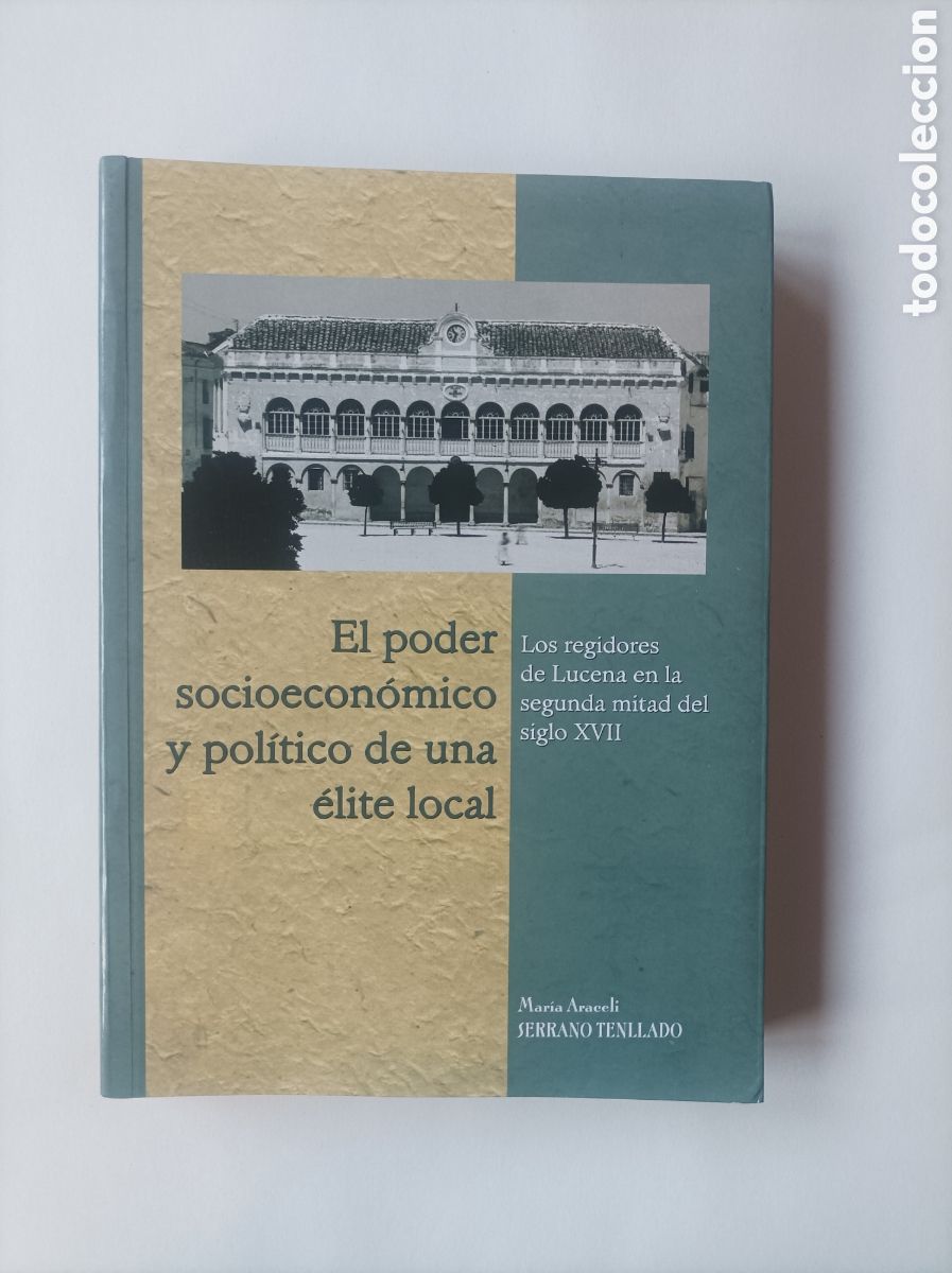 Livros em segunda m&atilde;o: El poder socioecon&oacute;mico y pol&iacute;tico de una &eacute;lite local: Los Regidores de Lucena / Serrano Tellado